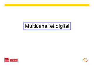 51




Multicanal et digital
 