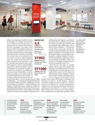  49
ENJEUX LES ECHOS / Juin 2015
L’ENJEU dU mOiS
La banque du futur
pilotes du programme Ambitions 2015
de la banque verte. Depuis l’automne der-
nier, les locaux ont fait peau neuve et
fonctionnent en continu. Dans l’agence
devenue «boutique», des salons vitrés
aux tons clairs ont remplacé les bureaux
à l’ancienne. Les ordinateurs sont munis
d’un bras articulé pour pouvoir partager
plus facilement leur contenu avec le client,
ainsi associé à la «co-construction» de
ses projets! A l’entrée, plus de guichet,
mais une simple borne d’accueil où le
client s’annonce nominativement, avant
de s’installer dans un petit salon confor-
table équipé en wi-fi. Là, il peut feuilleter
un journal, regarder la météo et autres
informations sur un grand écran plat, ou
consulter son compte sur une tablette gra-
cieusement mise à disposition, en atten-
dant son rendez-vous. Entre-temps, le
conseiller chargé de l’accueil ce jour là – la
fonction est devenue tournante dans un
souci de polyvalence – lui aura proposé un café. Bilan
de l’opération: «Un changement qualitatif apprécié
autant par les clients que par les collaborateurs ou les
commerçants du quartier», selon la directrice de
l’agence, Marilyne Veronese. D’ailleurs, l’indice de
satisfaction client dépasse la moyenne du réseau tra-
ditionnel d’Ile-de-France. Et le nombre d’incivilités
a baissé. C’est aussi une véritable révolution pour les
collaborateurs de l’agence, qui doivent
développer leurs compétences pour être
davantage conseiller que vendeur, dans
une approche plus collaborative avec le
client et leurs collègues. «A l’instar du
secteur du luxe, nous avons suivi des for-
mations comportementales, de l’accueil
jusqu’à la clôture de l’entretien avec le
client pour tendre vers l’excellence rela-
tionnelle», explique Marilyne Veronese.
Et la rémunération n’est plus fixée en fonc-
tion du nombre de produits vendus! Aux
Etats-Unis, la banque Umpqua a poussé
très loin ces principes (lire p. 52).
Mais l’heure n’est plus au modèle
unique. Sur les traces de la grande dis-
tribution, les établissements bancaires
multiplient les formats d’agence et les
modes d’interaction avec les clients, du
mail jusqu’aux services proposés unique-
ment en ligne. Indispensable pour main-
tenir ou retrouver la proximité avec la
clientèle. Pour sa part, BNP Paribas a distingué trois
formats: l’«express» – le plus basique – pour les
opérations simples (virement, retrait, etc.), unique-
ment en zone urbaine; le «conseil» pour la grosse
cavalerie avec si besoin des spécialistes métiers joi-
gnables par visioconférence; et, enfin, le «projet»
pour s’entretenir, en direct, avec ces mêmes spécia-
listes installés dans un espace plus important n n n
cartes bancaires.
L’interbancarité
permet d’utiliser
sa carte dans
n’importe quel
distributeur.
1999
Lancement du
porte-monnaie
électronique Moneo
pour les petits
montants. Ce
dernier n’a jamais
trouvé son marché.
Quinze ans après,
les banques
l’abandonnent pour
se tourner vers le
paiement sans
contact.
2000
Le néerlandais ING
lance la première
banque entièrement
en ligne dans
l’Hexagone.
Depuis, les sites
se multiplient.
Cette année,
ils représentent
une ouverture
de compte sur trois
en France.
2004
Paypal, le système
de paiement
électronique sans
communiquer ses
coordonnées
bancaires, ouvre un
bureau en France.
Un café branché?
Non, c’est une
agence du Crédit
Agricole Ile-
de-France,
avec borne
d’accueil tactile
et salons aux
teintes claires.
CHIFFRES CLÉS
5,5
millions de
personnes ont
consulté un site
bancaire en
février 2015.
SOURCE: MÉDIAMÉTRIE
37862
agences en 2013,
soit 581 par million
d’habitants.
SOURCE: BCE
371000
salariés, dont 70%
dans la banque de
détail.
SOURCE: FBF
YVESFORESTIER/ALKAMA/CRÉDITAGRICOLE
 