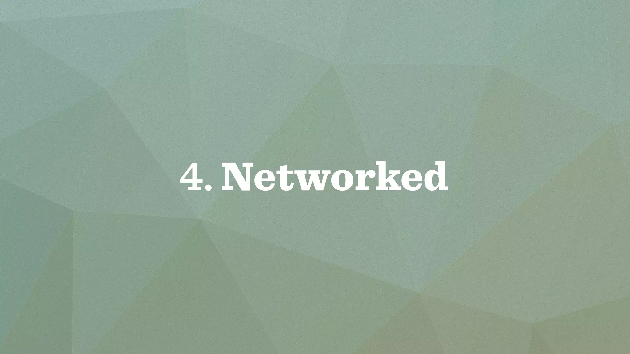 4. Networked 
 