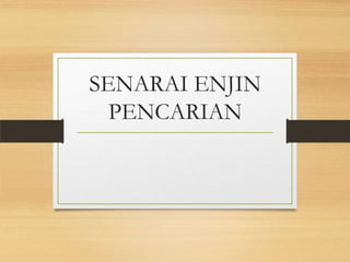 SENARAI ENJIN
  PENCARIAN
 