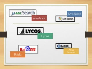 Live Search
        search.aol




              Lycos


                       Alexa
                      Internet
Baidu
 