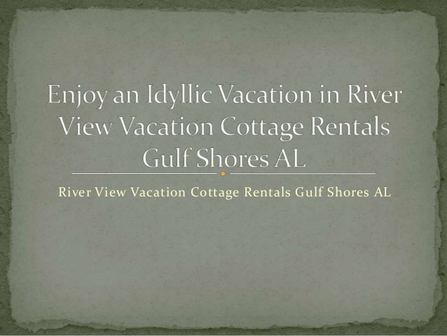 Enjoy An Idyllic Vacation In River View Vacation Cottage Rentals Gulf