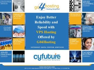 Enjoy Better
Reliability and
Speed with
VPS Hosting
Offered by
G04Hosting
 