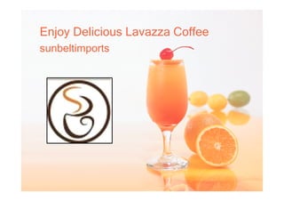 Enjoy Delicious Lavazza Coffee
sunbeltimports
 
