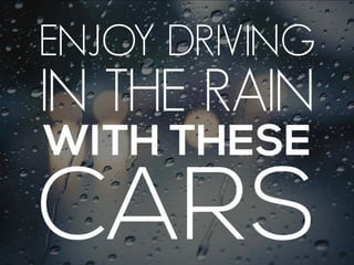 Enjoy Driving In The Rain With These Cars