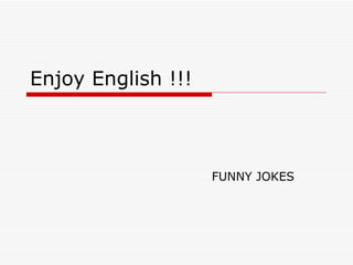 Enjoy English !!! FUNNY JOKES 