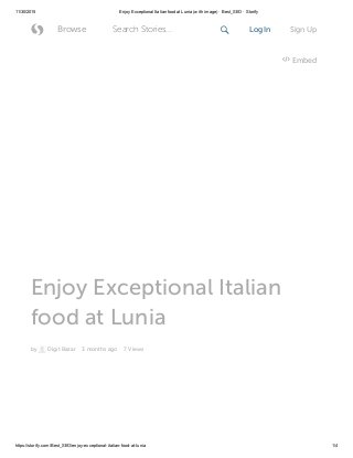 11/30/2015 Enjoy Exceptional Italian food at Lunia (with image) · Best_SEO · Storify
https://storify.com/Best_SEO/enjoy­exceptional­italian­food­at­lunia 1/4
Enjoy Exceptional Italian
food at Lunia
by Digit Bazar 3 months ago 7 Views
Embed
 Browse Log In Sign UpSearch Stories... 
 