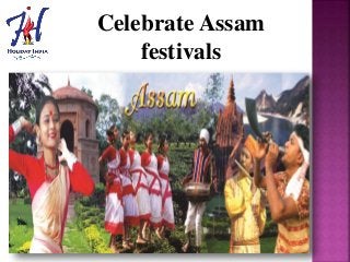 Celebrate Assam
festivals