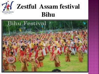 Zestful Assam festival
Bihu