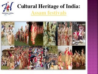 Cultural Heritage of India:
Assam festivals