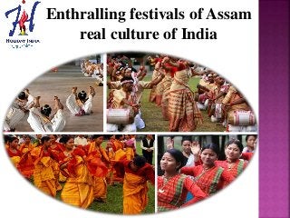 Enthralling festivals of Assam
real culture of India