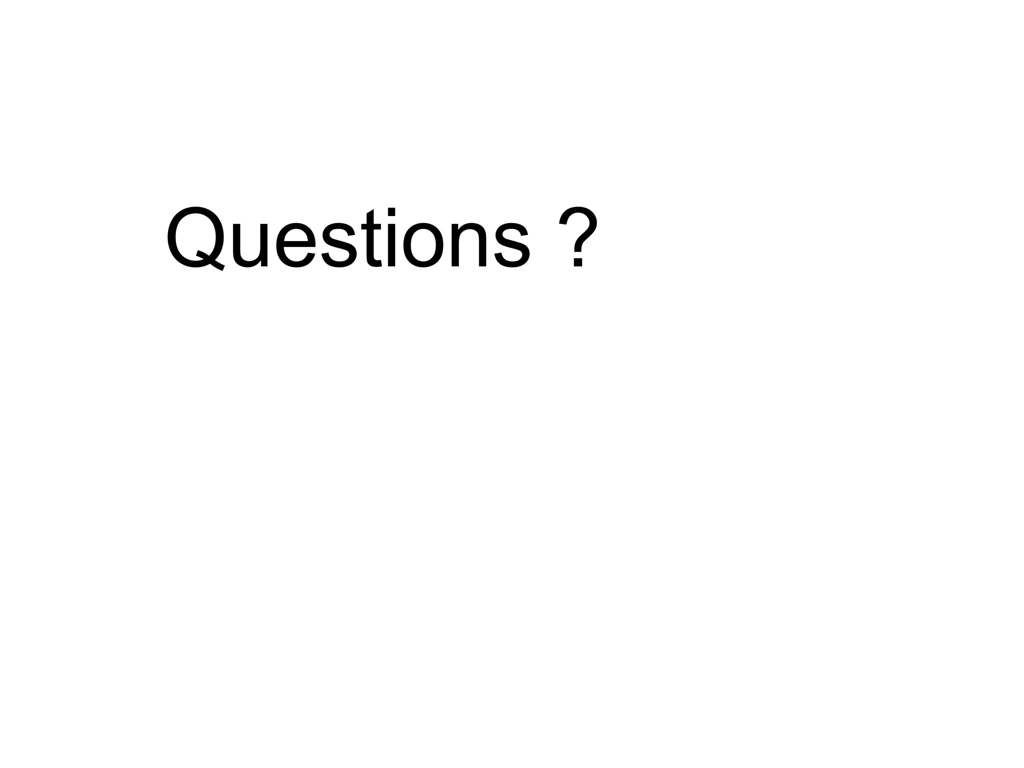 Questions ?
 