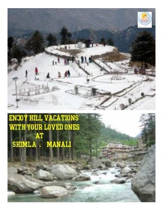 Enjoy Hill Vacations
with Your Loved Ones
at
Shimla & Manali
 