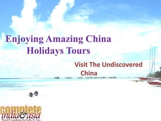 Enjoying Amazing China
Holidays Tours
Visit The Undiscovered
China
 