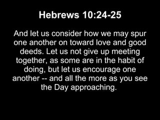 Hebrews 10:24-25 ,[object Object]