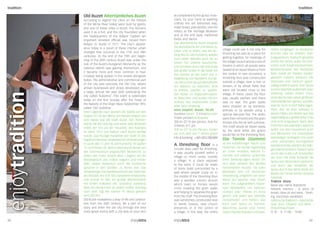 tradition                                                                                                                                                              tradition

                 Old Buzet Altertümliches Buzet                     accompanied by the gunjci musi-
                 According to legend the cities on the hilltops     cians, try your hand at washing
                 of the Mirna River Valley were built by giants,    clothes the old fashioned way,
                 and one of these cities is Buzet. The Romans       make bread, play pljočke, visit the
                 used it as a fort, and the city flourished when    notary at the Heritage Museum
                 the headquarters of the Rašpor Captain (an         and at the end taste traditional
                 important Venetian official) was moved from        foods and dance.
                 Rašpor to Buzet in 1511. The city’s appear-        Das altertümliche Buzet erweckt
                 ance today is a result of these intense urban      die altmodische Art und Weise zu
                                                                    leben und zu feiern, wie am An-       village could use it not only for      neben Eingängen zu ländlichen
                 changes that occurred in the 17th and 18th                                               threshing but also as a place for      Kirchen oder im direkten Sied-
                 centuries. At the end of the 19th and begin-       fang des 20. Jahrhunderts, wieder
                                                                    zum Leben. Werden auch Sie zu         getting together, for meetings of      lungszentrum, wodurch gesamte
                 ning of the 20th century Buzet was under the                                             the village council and as a sort of   Dörfer die Tenne, außer fürs Dre-
                 rule of the Austro-Hungarian Monarchy as the       einem Teil unserer Geschichte,
                                                                    und schreiten durch die Vela Vrata    theatre in which all people were       schen, zum Zusammenkommen,
                 national rebirth was gaining momentum, and                                                                                      Beisammensein des ländlichen
                                                                    (die große Tür)ein in die Stadt mit   seated at an equal distance from
                 it became more and more common to hear                                                                                          Rats, sowie als Theater sonder-
                                                                    den Damen an der Hand und in          the centre. In rare occasions, a
                 Croatian being spoken in the streets alongside                                                                                  gleichen nutzten, wodurch alle
                                                                    Begleitung von Musikern (Gunja-       threshing floor was constructed
                 Italian. The administrative and commercial part                                                                                 Sitzenden vom Zentrum gleich-
                                                                    ca). Versuchen Sie auf altmodische    outside a village, near a river or
                 of the city was precisely the Old City, where                                                                                   mäßig entfernt waren. Eine Tenne
                                                                    Art Wäsche zu waschen, Brot           stream, or by wheat fields that
                 artisan businesses and shops developed, and                                                                                     konnte ebenfalls außerhalb einer
                                                                    zu kneten, ‘pljočke’ zu spielen,      were not located close to the
                 a large, annual fair was held celebrating the
enjoytradition


                                                                    den Notar im Regionalmuseum           village. In these cases the floor      Siedlung, neben einem Fluss,
                 city called ‘Subotina’. This event is celebrated                                                                                eines Bachs oder neben größeren
                                                                    zu besuchen und kosten Sie am         was usually earthen and there
                 today on the first Sunday after the Feast of                                                                                    Getreideflächen gebaut werden,
                                                                    Schluss das traditionelle Essen       was no wall. The grain stalks
                 the Nativity of the Virgin Mary (September 9th),
                                                                    oder tanz einwenig.                   were treaded on by domestic            welche nicht in Dorf Nähe lagen.
                 called ‘Old Subotina’.
                                                                    Istra Inspirit: Buzet, 30.09.         animals or by people using a           Aber, dies ist eher seltener in
                 Einer Legende nach wurden die Städte auf den
                                                                    Duration Dauer: 2-3 hrs/Stunden       special two-part flail. The stalks     diesen Fällen, der Boden war fast
                 Hügeln im Tal der Mirna von Riesen erbaut und
                                                                    Ticket prices/Entrittspreis:          were then removed and the grain        regelmäßig aus gestampfter Erde
                 eine davon war die Stadt Buzet. Den Römern
                                                                    200 kn (27 €) per person, free for    thrown into the air with a shovel.     und nicht eingezäunt. Nach dem
                 diente Sie als Festung und seine volle Blütezeit
                                                                    children 0-7 yrs                      The chaff would be blown away          Dreschen des Getreides, welches
                 erlebt der Ort, als der Hauptsitz des Kapitäns
                                                                    200 kn (27 €) pro Person, Kinder      by the wind while the grains           außer von den Haustieren auch
                 im Jahre 1511 von Rašpor nach Buzet verlegt
                                                                    bis zum alter von 7 Jahren gratis     would fall on the threshing floor.     von Menschen mit besonderen
                 wurde. Das heutige Aussehen der Stadt ist das
                                                                    Info & booking: +385 (0)52 880088                                            zweiteiligen Schlegeln (mit einer
                 Ergebnis intensiver urbanistischer Veränderungen                                         Die Tenne (Gumno)
                                                                                                                                                 Leine verbunden) durchgeführt
                                                                                                          ist ein kreisförmiger Raum zum
                 in Laufe des 17.und 18. Jahrhunderts. Im späten    A threshing floor              is a                                          werden konnte, werden die Stän-
                 19. und frühen 20. Jahrhundert wurde Buzet von     circular area used for threshing.     Dreschen. Sie wurde regelmäßig
                                                                                                                                                 gel (Halme) entfernt. Danach wird
                 der österreichisch-ungarischen Monarchie zu        It was usually located within a       an Orten erhoben, welche in-
                                                                                                                                                 durch das in-die-Luft-Schmeißen
                 Zeiten des Franz Joseph dem I. regiert, als die    village or, more rarely, outside      nerhalb und seltener außerhalb
                                                                                                                                                 der Ären mit einer Schaufel die
                 Wiedergeburt des Volkes begann und immer           a village, in a place exposed         einer Siedlung lagen, dieser Ort
                                                                                                                                                 Spreu vom Weizenkorn getrennt,
                 öfter neben Italienisch auch die kroatische        to the wind. It could be made         sich aber anhand des Windes
                                                                                                                                                 und durch das Verwehen der
                 Sprache in den Straßen zu hören war. Das           of stone slabs surrounded by a        hervorheben musste. Sie kann
                                                                                                                                                 Spreu durch den Wind bleibt am
                 Verwaltungs-und Handelszentrum der Stadt war       wall where people could sit. In       gemauert sein mit steinerner
                                                                                                                                                 Boden der Tenne immer reineres
                 die Altstadt, wo sich das Handwerk entwickelte     the middle of the threshing floor     Verplattung, umgeben von einer
                                                                                                                                                 Getreide.
                 und einmal im Jahr ein großer Wochenmarkt          was a wooden column around            Wand auf welcher man sitzen
                                                                                                                                                 Traktor Story
                 mit einem Volksfest der ‘Subotina’ stattfand,      which oxen or horses would            kann, mit aufgestelltem hölzer-        Nova Vas (Jama Baredine)
                 dass bis heute noch an jedem ersten Sonntag        circle, treading the grain stalks     nem Mittelpfahl, um welchen            Historic tractors - A story of
                 nach dem Tag der kleinen Hl. Maria gefeiert        and helping to separate the grain     Ochsen oder Pferde im Kreis            bread, olive oil and wine - Tresh-
                 wird (09.09.).                                     from the chaff. The threshing floor   gehen und dabei das Getreide           ing machines exhibition
                 Old Buzet reawakens a way of life and celebra-     was sometimes constructed next        zerstampfen und helfen, das            Historische Traktoren - Geschichte
                 tion from the 20th century. Be a part of our       to family houses, near church         Korn vom Spreu zu trennen.             über Brot, Olivenöl und Wein -
                 story and enter the old city through the Vela      entrances or in the centre of         Manchmal wurde eine Tenne              Dreschmaschinen
                 vrata (great doors) with a city lady on your arm   a village. In this way, the entire    neben Familienhäusern erhoben,            IX - X: 11:00 - 14:00

22                                                                                                                                                                             23
 