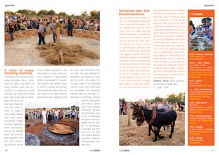 20 21
Geschichte über Brot:
Dreschmaschinen
Das Dreschen ist ein Prozess, in
dem die Getreidekörner aus den
Ähren herausgelöst werden. Frü-
her machte man dies per Hand
indem man mit Stäben auf das
Getreide einschlug. Anschließend
warf man das Getreide in die Luft
und so trennte sich das Spreu
vom Weizen. Um diesen Prozess
zu beschleunigen benutzte man
oft Vieh und bereits zu Zeiten des
alten Ägypten wurden die ersten
Hilfsmittel entwickelt. Im Mittelalter
wurde der Prozess perfektioniert
und die erste Dreschmaschine, wie
wir sie heute kennen, erschien im
18 Jahrhu ndert. Konstruiert wur-
de sie in Schweden 1876 und
Andrew Meikl gilt als ihr Erfinder.
In der Dreschmaschine erfolgte
der Prozess in mehreren Schrit-
ten. Das Weizenbündel wurde in
eine Öffnung, die sich in der Regel
auf der Oberseite befand, hinein-
geworfen. Beim Durchlauf durch
eine rotierende Trommel wurde
das Korn vom Stiel und der Ähre
abgetrennt. Daraufhin wurde es in
Säcke gefüllt, während auf der an-
deren Seite der Dreschmaschinen
das Stroh und die Spreu ausgesto-
ßen wurde. Angetrieben wurde die
Dreschmaschine manuell, durch
Pferde oder später durch Maschi-
nen. Ernte und Dreschen waren
einst ein aufwendiger Prozess, der
das Engagement vieler Menschen
beanspruchte. Dadurch kamen die
ersten Erträge ins Haus und dies
bedeutete das Ende aller Befürch-
tungen (Erfrieren, Hagel, Schädlin-
ge, Dürre, Brandgefahren) und so
sicherte man auch das Brot für den
bevorstehenden Winter.
Traktor Story, Jama Baredine
Poreč-Parenzo (Nova Vas)
10:00 - 16:00
A story of bread:
threshing machines
Threshing is the process of loos-
ening the edible part of cereal
grain (or other crop) from the
scaly, inedible chaff that sur-
rounds it. It used to be done
manually by hitting the cereal
grain with sticks and by throw-
ing it into the air the
grain was separated
from the chaff. In
order to make it
more faster people
also used cattle,
and already in Egypt
the first expedients
were developed.
During the Middle
Ages the process
was perfected, and
the first thresh-
ing machine as we
know it today appeared in the
18th century. It was construct-
ed in Scotland in 1786. Andrew
Meikl is considered its inventor.
The process had several steps.
A bundle of wheat was thrown
into an opening, which was usu-
ally found on the upper side. By
passing through rotating drums
the grain was separated from
the stem. This was followed by
ventilation and filtration, which
led the grain into sacks. On
the other side of the threshing
machine straw and chaff came
out separated. The threshing
machine was run manually, us-
ing horses or machines. It had a
specific construction
and sound, which
even today evokes
memories. Harvest
and threshing used
to be complicated
processes, which re-
quired a lot of peo-
ple to participate.
It brought the first
return of the year
and marked the end
of all fears (freezing,
hail, parasites, dry-
ness, fire).
gourmetgourmet
infomust
03.07. Novigrad, Mandrač
Gnam Gnam Fest:
Fish & Seafood
04.07. / 18.07. Rabac
Riva, 18:00 - 22:00
Presentation of original
Istrian agricultural products
Praesentation von istri-
schen, landwirtschaftlichen
Erzeugnissen
06.07. Fažana-
Riva, 20:00
Kužina Festival Fest der Küche
11. - 12.07. Svetvinčenat
Cheese Festival & Miss Best
Goat of Istria Kaesefestival
und Wahl der schönsten
Ziege Istriens
13.07. Mlini (Buzet)
Mlini Fest
Demonstration of wheat
milling Demonstration von
Weizen Fräsen
19.07. Funčići (Gračišće)
Festival of traditional dishes
Festival der traditionellen
Gerichte
25.07. Momjan
In the kingdom of Muškat
wine In dem Königreich des
Muskatweins
26.07. Vabriga
Anchovy Festival
Sardellenfest
 