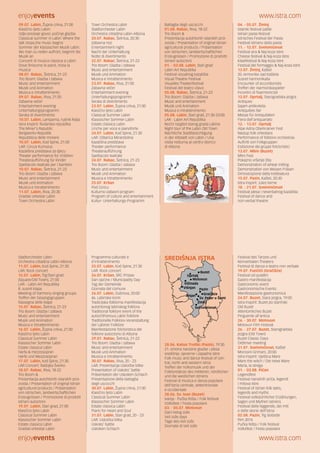 Town Orchestra Labin
Stadtorchester Labin
Orchestra cittadina Labin-Albona
20.07. Rabac, Šetnica, 20:30
Zabavna noć
Entertainment night
Nacht der Unterhaltung
Notte di divertimento
22.07. Rabac, Šetnica, 21-23
Trio Boom: Glazba i zabava
Music and entertainment
Musik und Animation
Musica e intrattenimento
23.07. Rabac, Riva, 21:00
Zabavna večer
Entertainment evening
Unterhaltungsprogramm
Serata di divertimento
23.07. Labin, Župna crkva, 21:00
Klasično ljeto Labin
Classical Summer Labin
Klassischer Sommer Labin
Estate classica Labin
Liriche per voce e pianoforte
24.07. Labin, Kod špine, 21:30
LAR: Oštarica Mirandolina
Kazališna predstava
Theater performance
Theateraufführung
Spettacolo teatrale
24.07. Rabac, Šetnica, 21-23
Trio Boom: Glazba i zabava
Music and entertainment
Musik und Animation
Musica e intrattenimento
25.07. Kršan
Pod ćoricu
Kulturno-zabavni program
Program of culture and entertainment
Kultur- Unterhaltungs-Programm
Battaglia degli uscocchi
01.08. Rabac, Riva, 18-22
Trio Boom &
Prezentacija autohtonih istarskih proi-
zvoda / Presentation of original Istrian
agricultural products / Präsentation
von istrischen, landwirtschaftlichen
Erzeugnissen / Promozione di prodotti
istriani autoctoni
01. - 03.08. Labin, Stari grad
Labin Art Republika
Festival vizualnog kazališta
Visual Theatre Festival
Visuelles Theaterfestival
Festival del teatro visivo
05.08. Rabac, Šetnica, 21-23
Trio Boom: Glazba i zabava
Music and entertainment
Musik und Animation
Musica e intrattenimento
05.08. Labin, Stari grad, 21:30-23:00
LAR - Labin Art Republika
Noćni razgled starog grada Labina 	
Night tour of the Labin Old Town 	
Nächtliche Stadtbesichtigung
in der Altstadt von Labin / Una 	
visita notturna al centro storico 	
di Albona
04. - 05.07. Žminj
Istarski festival pašte
Istrian pasta festival
Istrisches Festival der Pasta
Festival istriano della pasta
11. - 12.07. Svetvinčenat
Festival sira & Naj-koza Istre
Cheese festival & Naj-koza Istre
Käsefestival & Naj-koza Istre
Festival del formaggio & Naj-koza Istre
12.07. Žminj, Kaštel
20. Armonike zad Kaštela
Susret harmonikaša
Encounter of accordionists
Treffen der Harmonikaspieler
Incontro di fisarmonicisti
12.07. Oprtalj, Starogradska jezgra
Antiques
Sajam antikviteta
Antiquities fair
Messe für Antiquitäten
Fiera dell’antquariato
12. - 13.07. Oprtalj
Alpe Adria Oberkrainer Fest
Nastup folk orkestara
Performance of folklore orchestras
Auftritt von Folkgruppen
Esibizione dei gruppi folcloristici
13.07. Mlini (Buzet)
Mlini Fest
Pokazno vršenje žita
Demonstration of wheat milling
Demonstration von Weizen Fräsen
Dimostrazione della trebbiatura
15.07. Pazin, Kaštel, 20:30
Istra Inspirit: Jules Verne
18. - 21.07. Svetvinčenat
Festival plesa i neverbalnog kazališta
Festival of dance and
non-verbal theatre
Programma culturale e
d’intrattenimento
25.07. Labin, Kod špine, 21:30
LAR: Rock concert
26.07. Kršan, SRC Pristav
Dan općine / Municipality Day
Tag der Gemeinde
Giornata del comune
26.07. Labin, Dubrova, 20:00
46. Labinske konti
Tradicijska folklorna manifestacija
autohtonog labinskog folklora
Traditional folklore event of the
autochthonous Labin folklore
Traditionelle Folklore-Veranstaltung
der Labiner Folklore
Manifestazione folcloristica del
folklore autoctono di Albona
29.07. Rabac, Šetnica, 21-23
Trio Boom: Glazba i zabava
Music and entertainment
Musik und Animation
Musica e intrattenimento
30.07. Rabac, Riva, 20 - 23
LAR: Prezentacija Uskočke bitke
Presentation of Uskoks’ battle
Präsentation der Uskoken-Schlach
Presentazione della battaglia
degli uscocchi
30.07. Labin, Župna crkva, 21:00
Klasično ljeto Labin
Classical Summer Labin
Klassischer Sommer Labin
Estate classica Labin
Piano for Heart and Soul
31.07. Labin, Stari grad, 20 - 23
LAR: Uskočka bitka
Uskoks’ battle
Uskoken-Schlach
Festival des Tanzes und
Nonverbalen Theaters
Festival di danza e teatro non verbale
19.07. Funčići (Gračišće)
Festival od pulaštri
Gastro manifestacija
Gastronomic event
Gastronomische Events
Manifestazione gastronomica
24.07. Buzet, Stara jezgra, 19:00
Istra Inspirit: Buzet po starinski
Old Buzet
Altertümliches Buzet
Pinguente all’antica
26. - 30.07. Motovun
Motovun Film Festival
26. - 27.07. Buzet, Starogradska
jezgra (Old Town)
Buzet Classic Days
Oldtimer meeting
31.07. Svetvinčenat, Kaštel
Morosini-Grimani, 20:00
Istra Inspirit: Vještica Mare
Mare the witch / Die Hexe Mare
Maria, la strega
01. - 03.08. Pićan
Legendfest
Festival narodnih priča, legendi
i mitova Istre
Festival of Istrian folk tales,
legends and myths
Festival volkstümlicher Erzählungen,
Sagen und Mythen Istriens
Festival delle leggende, dei miti
e delle storie dell’Istria
02.08. Pazin, Trg slobode
Rim 2014
Pučka fešta / Folk festival
Volksfest / Festa popolare
enjoyevents www.istra.com
enjoyevents www.istra.com
09.07. Labin, Župna crkva, 21:00
Klasično ljeto Labin:
Gdje prestaje govor, počinje glazba
Classical summer in Labin: Where the
talk stops,the music begins
Sommer der klassischen Musik Labin:
Wo man zu reden aufhört, beginnt die
Musik an
Concerti di musica classica a Labin:
Dove finiscono le parol, inizia la
musica
08.07. Rabac, Šetnica, 21-23
Trio Boom: Glazba i zabava
Music and entertainment
Musik und Animation
Musica e intrattenimento
09.07. Rabac, Riva, 21:00
Zabavna večer
Entertainment evening
Unterhaltungsprogramm
Serata di divertimento
10.07. Labin, Lamparna, rudnik Raša
Istra Inspirit: Rudarska republika
The Miner’s Republic
Bergwerks-Republik
Repubblica delle miniere
10.07. Labin, Kod špine, 21:00
LAR: Circus Kumulus
Kazališna predstava za djecu
Theater performance for children
Theateraufführung für Kinder
Spettacolo teatrale per i bambini
10.07. Rabac, Šetnica, 21-23
Trio Boom: Glazba i zabava
Music and entertainment
Musik und Animation
Musica e intrattenimento
11.07. Labin, Riva, 20:30
Gradski orkestar Labin
Town Orchestra Labin
Stadtorchester Labin
Orchestra cittadina Labin-Albona
11.07. Labin, Kod špine, 21:30
LAR: Rock concert
12.07. Labin, Trg/Stari grad
(Square/Old Town), 21:00
LAR - Labin Art Republika
8. susret klapa
Meeting of harmony-singing groups
Treffen der Gesangsgruppen
Rassegna delle klape
15.07. Rabac, Šetnica, 21-23
Trio Boom: Glazba i zabava
Music and entertainment
Musik und Animation
Musica e intrattenimento
16.07. Labin, Župna crkva, 21:00
Klasično ljeto Labin
Classical Summer Labin
Klassischer Sommer Labin
Estate classica Labin
Harfa & mezzosopran
Harfe und Mezzosopran
17.07. Labin, kod špine, 21:30
LAR Concert: Radojka Šverko
18.07. Rabac, Riva, 18-22
Trio Boom &
Prezentacija autohtonih istarskih proi-
zvoda / Presentation of original Istrian
agricultural products / Präsentation
von istrischen, landwirtschaftlichen
Erzeugnissen / Promozione di prodotti
istriani autoctoni
19.07. Labin, Stari grad, 21:00
Klasično ljeto Labin
Classical Summer Labin
Klassischer Sommer Labin
Estate classica Labin
Gradski orkestar Labin
SREDIŠNJA ISTRA
28.06. Katun Trviški (Pazin), 19:30
21. smotra narodne glazbe i plesa
središnje, sjeverne i zapadne Istre
Folk music and dance festival of cen-
tral, north and western Istria
Treffen der Volksmusik und der
Folkloretänze des mittleren, nördlichen
und die westlichen Istriens
Festival di musica e danza popolare
dell’Istria centrale, settentrionale
e occidentale
28.06. Sv. Ivan (Buzet)
Ivanja - Pučka fešta / Folk festival
Volksfest / Festa popolare
03. - 05.07. Motovun
Dani Velog Jože
Veli Jože days
Tage des Veli Jože
Giornate di Veli Jože
Buzet
Pazin
Gračišće
Svetvinčenat
Žminj
Sv. Petar u Šumi
Tinjan
Višnjan
Vižinada
Motovun
Oprtalj
 