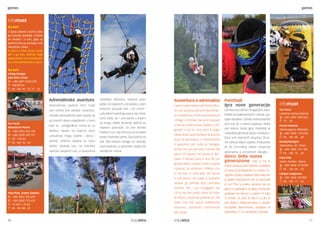 1110
gamesgames
infomust
Tar-Torre
Lanterna,Kamp Lanterna
+385 (0)95 3987363
13 - 20
Poreč-Parenzo
Zelena laguna, Molindrio
+385 (0)98 1751234
VII - VIII: 08 - 20
Rovinj-Rovigno
Adrenalina, AC Polari
+385 (0)98 219 403
VII - VIII: 14 - 24
Pula-Pola
Green Garden, Šijana
+385 (0)98 9115500
VII - VIII: 09 - 23
Ližnjan-Lisignano
+385 (0)98 331908
VII - VIII: 17 - 24
infomust
Go-kart
U spoju zabave i sporta, kako
ga nazivaju ljubitelji, možete
se okušati i u Istri, gdje se
poklonicima go kartinga nudi
nekolicina staza.
In Istria ci sono alcune piste
per il go kart, definito dagli
appassionati una combinazio-
ne d’intrattenimento e sport.
Go-kart
Umag-Umago
Kart-kart Cross
+385 (0)91 5333 070
kn 100/50 Kn
VII - VIII: 10 - 13, 17 - 23
Tar-Torre
Motodrom Poreč
+385 (0)52 456 100
+385 (0)98 290 721
kn 50 - 110 Kn
VII - VIII: 10 - 23
Pula-Pola, Green Garden
+385 (0)52 535 639
+385 (0)98 723 455
kn 10 min = 70 Kn
VII - VIII: 08 - 23
Adrenalinske avanture
Adrenalinski parkovi Istre nude
vam odmor pun zabave i avanture.
Umaški adrenalinski park sastoji se
od visećih staza smještenih u šumi
koje su prilagođene svima te su
idealno mjesto na kojemu dozu
uzbuđenja mogu osjetiti i djeca i
odrasli. Odlična zabava za cijelu
obitelj očekuje vas, na nekoliko
različito obojanih ruta, u Glavanima
nedaleko Barbana. Glavani park,
jedan od najvećih u Hrvatskoj, osim
klasične ponude ima i niz novih i
uzbudljivih sadržaja poput zip-linea,
Zorb balla, ali i zoo-parka u kojem
se mogu vidjeti životinje tipične za
istarsko područje. Za one istinski
hrabre tu je i zip-line koji se proteže
preko Pazinske jame, čija dubina od
čak 100 metara nikoga ne ostavlja
ravnodušnim, a adrenalin skače do
neviđenih visina.
Avventura e adrenalina
I parchi adrenalinici dell’Istria offro-
no una vacanza piena di divertimen-
to e avventura.Il Parco adrenalina di
Umago è formato da ponti sospesi
collocati nella foresta, adatti a tutti,
grandi e piccini, che sono il luogo
ideale dove sperimentare la propria
dose di adrenalina. Il divertimento
è garantito per tutta la famiglia,
anche sui vari percorsi colorati del
parco di Glavani nei pressi di Bar-
bana. Il Glavani park è uno dei più
grandi della Croazia e oltre a quella
classica, ha ampliato l’offerta con
lo zip-line, lo Zorb ball, ma anche
lo zoo-parco nel quale si possono
vedere gli animali tipici dell’area
istriana. Per i più coraggiosi qui
c’è lo zip-line posto sopra la Foiba
di Pisino, profonda addirittura 100
metri che non lascia indifferente
nessuno, portando l’adrenalina
alle stelle.
Paintball
Igra nove generacije
Učinite svoj odmor drugačijim, oslo-
bodite se svakodnevice i stresa,oja-
čajte karakter, oživite avanturistički
duh koji se u vama uspavao. Neka
vaš odmor bude igra! Paintball je
uzbudljiva igra koju igraju muškarci i
žene svih starosnih skupina i život-
nih stilova diljem svijeta. Prepustite
se toj vrhunskoj zabavi prepunoj
adrenalina u prirodnom okružju.
Gioco della nuova
generazione Fate sì che le
vostrevacanzesianodiverse,scrollatevi
di dosso la quotidianità e lo stress, rin-
vigoriteilvostrocarattere,faterinascere
lo spirito d’avventura che si nasconde
in voi. Che la vostra vacanza sia un
gioco! Il paintball è un gioco eccitante
praticato da donne e uomini di tutto
il mondo, di tutte le età e di stili di
vita diversi. Abbandonatevi a questo
incredibile divertimento, strapieno di
adrenalina, in un ambiente naturale.
Pazin-Pisino
Glavani
 