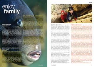 enjoy 
family 
family 
Aquarium Pula 
Fort Verudella, Pula 
Mediterranean 
On the first floor of the Aquarium visitors can find 
the Mediterranean exhibition, where animals 
that are rarely or never seen in the North Adri-atic 
reside. They prefer slightly warmer sea tem-perature, 
and therefore are more often found in 
the South Adriatic, or the warmer Mediterrane-an, 
respectively. The biggest fish are usually the 
first to draw attention, so the Dusky grouper with 
its big mouth, the snake-like Muraenasand the 
sharp-toothed Triggerfish are quickly noticed by 
most visitors. The Mediterranean, much like this 
exhibition, is filled with a variety of colourful fish 
resembling those found in the tropical seas, like 
the Swallowtail seaperch, Cardinalfish, Boar fish, 
Spinefish and Ornate wrasse. It is also important 
to mention a newcomer to the Mediterrane-an, 
the Guinean puffer, whose presence in the 
Aquarium emphasizes the problem of invasive 
species entering the Mediterranean in ever-in-creasing 
numbers. 
Mittelmeer 
Im Obergeschoß des Aquariums Pula können die 
Besucher die Mittelmeerausstellung besichti-gen, 
in der sie Tierarten sehen, die sich selten 
oder nie im nördlichen Teil des Mittelmeeres 
befinden. Das sind Arten, die etwas wärmere 
Temperaturen bevorzugen und deswegen mehr 
im südlichen Teil der Adria, bzw. im warmem 
Mittelmeer zu finden sind. Die ersten Fische, die 
dem Besucher ins Auge fallen, sind die größten, 
weswegen die Besucher zuerst die großmäu-ligen 
Zackenbarsche, die schlangenähnlichen 
Moränen und den zahnigen Drückerfisch bemer-ken. 
Das Mittelmeer und somit auch diese Aus-stellung 
ist reich an Fischen mit wunderbaren 
Farben wie der Mittelmeer-Fahnenbarsch, der 
Meerbarbekönig, der Eberfisch, der gewöhnliche 
Schnepfenfisch, der Meerpfau, dies sind herrlich 
bunte Arten wie die tropischen Fische. Wichtig 
zu erwähnen ist noch ein neuangekommener 
Bewohner des Mittelmeeres, der braune Kugel-fisch. 
Sein Dasein im Aquarium stellt das Prob-lem 
der Invasion solcher Arten im Mittelmeer in 
immer größerer Anzahl dar. 
Adopt a fish or a turtle 
For years Aquarium Pula offers adoption of mari-ne 
turtles form their Recovering Centre, with the 
aim of making marine turtles and the issues of 
their protection more familiar to aquarium visi-tors, 
and consequently to a wider audience. 
Adoptieren Sie einen Fisch oder Schildkröte 
Seit vielen Jahren bietet das Aquarium Pula die 
Adoption von Meeresschildkröten an, die sich in 
der Genesungszentrum befinden, mit dem Ziel, 
Meeresschildkröten und die Problematik ihres 
Schutzes den Aquariumsbesuchern und damit 
die Öffentlichkeit nahe zu bringen. 
Speleo adventure in the Pazin Cave 
The Pazin Cave is a speleological object which 
is protected by law and it’s not arranged for 
tourist visits. Istra Speleological Association 
and Natura Histrica will take you into the under-ground 
of the Pazin Cave throughout the year 
depending on weather conditions and upon re-quest. 
The visit is organized in a natural ecologi-cal 
way and it gives you a unique experience of 
the underground. At the beginning, there is an 
introduction about how to use the basic equip-ment 
which is necessary for this speleo adven-ture. 
A guide will also inform you about where 
it is allowed to move, about possible obstacles 
and how to overcome them in the easiest way. 
There is a slight descent through trail to the can-yon 
in the riverbed Pazinčica. The underground 
part of the trail is about 200 m long and it ends 
with a big hall and an underground lake which 
length is 80 m. There is a small zip-line inside 
the speleological object which transfers visitors 
to a sandbar of the underground lake. It gives a 
unique dimension to the speleo adventure. The 
return is done on the same trail. The total height 
difference is approximately 118 m. 
Note: it is necessary to bring appropriate sport 
shoes and extra clothes, as well as it is recom-mended 
to wear light long sleeves because it’s 
colder inside (about 15°C); Tour duration: 3-3.5 
hours; Price: 190 Kn (25 €) per person; Price in-cludes: 
2 experienced guides/speleologists, hel-mets 
and lights. Number of persons: 3-15; 
+385 (0)91 5121528, (0)98 330038, info@istra.com 
Höhlenabenteuer in der Höhle von Pazin 
Die Höhle von Pazin ist ein naturgeschütztes, speläo-logisches 
Objekt, das nicht touristisch hergerichtet ist. 
Der Höhlenforschungsverein Istra in Pazin führt Sie in 
Zusammenarbeit mit der öffentlichen Einrichtung Natura 
Histrica in den Untergrund der Höhle von Pazin und das 
während des ganzen Jahres nach vorheriger Absprache 
und abhängig vom Wetter. Der Besuch wird auf eine na-türliche 
umweltfreundliche Weise organisiert und bietet 
Ihnen ein einzigartiges Erlebnis in der Unterwelt. Zu Be-ginn 
der Tour werden Sie mit der Grundausstattung, die 
für Erkundung notwendig ist, bekannt gemacht und der 
Fachmann erklärt ihnen, wie Sie sich im Inneren der Höh-le 
bewegen und welche Hindernisse vorkommen sprich 
wie man diese am einfachsten überwindet. Dann folgt 
der Abstieg auf einem angelegten Wanderweg in die 
Schlucht zum Flussbett der Pazinčica. Der unterirdische 
Teil der Strecke ist etwa 200 m lang und endet in einer 
großen Halle mit einem unterirdischen See der 80 m lang 
ist. Innerhalb der Höhle befindet sich eine kleine Zip-Linie, 
mit der die Besucher auf die andere Seite des unterirdi-schen 
Sees gelangen, was diese Erkundungstour zu ei-nem 
einzigartigen Erlebnis macht. Nach der Besichtigung 
der Unterwelt geht es auf der gleichen Strecke wieder 
zurück. Der Gesamthöhenunterschied beträgt ca. 118 m. 
Hinweis: Es ist notwendig festes Sportschuhwerk zu 
tragen und Kleidung zum Umziehen mitzunehmen. Es 
wird empfohlen für die Besichtigung leichte Kleidung zu 
tragen mit langen Ärmeln und Hosenbeinen, da es im 
inneren der Höhle kühler ist (ca. 15°C); Dauer der Besich-tigung: 
3-3,5 Stunden; Preis: 190 Kn (25 €) pro Person; 
Im Preis sind 2 erfahrene Höhlenführer, Helm und Lampe 
inbegriffen; Personenzahl:3-15; 
+385 (0)91 5121528, (0)98 330038, info@istra.com 
32 33 
 