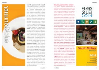 gourmet gourmet 
Istarski gastronomski mozaik 
U moru mogućnosti potrebno je odabrati kuda 
krenuti, koji restoran posjetiti ili koje vino ku-šati, 
a za istarsku enograstronomsku scenu 
pomoć pristiže i sa stranica uglednih svjetskih 
vodiča. Plodovi iz morskih dubina, ali i zelenih 
dolina i vrtova unutrašnjosti Istre, vrhunska 
vina čija kvaliteta raste iz godine u godinu, 
kao i ekstra djevičanska maslinova ulja cije-njena 
širom svijeta, slažu istarski gastronom-ski 
mozaik u njegovom najizvornijem obliku. 
Da istarska kuhinja visoko kotira u svjetskim 
razmjerima, ukazuje činjenica da je uvrštena 
u prestižne enogastronomske vodiče. Već niz 
godina gourmet vodiči kao što su I ristoran-ti 
d’Italia, Magnar Ben, A tavola con le 
Venezie, svojoj publici približavaju i istarsku 
kuhinju, uvrštavajući u svoj elitni krug restora-ne 
i konobe koji nude najbolje od najboljeg na 
ovom jadranskom poluotoku. Istra ima svoje 
mjesto i u gastronomskim edicijama njemač-kog 
govornog područja. Wo isst Österreich 
prezentira najboljih 1.200 restorana s područja 
Austrije, Süd Tirola, zapadne Mađarske, ali i 
Istre, te nudi i pregled najboljih vina. Izvorno 
francuski vodiči Gault Millau i Jeunes Re-staurateurs 
d’Europe u svojim austrijskim 
edicijama već nekoliko godina objavljuju Istru 
i njene vrhunske restorane. No, uz kulinarske 
delicije, Istra ima i iznimna vina i veličanstve-na 
maslinova ulja. Flos Olei, popularna biblija 
ekstra djevičanskih maslinovih ulja, Vinibuo-ni 
d’Italia koji opisuje najbolja vina isključivo 
autohtonih sorta loza koje na istom području 
rastu barem 300 godina, pa i Itinerari tra i vi-gneti 
talijanskog Michelina, svoje su stranice 
ispunili istarskim uljima ili vinima što je nepo-reciv 
dokaz njihove kvalitete. Ispunjeni strogi 
kriteriji koji uvjetuju ulazak na ove prestižne 
stranice, ukazuju da Istra odista ima što po-nuditi 
gurmanima koji znatiželjno pristignu na 
ovaj šarmantni poluotok. 
enjoygourmet 
Mosaico gastronomico istriano 
In un mare di possibilità bisogna scegliere da 
dove iniziare, quale ristorante visitare o quale vino 
assaggiare. Per la scena enogastronomica istriana 
l’aiuto arriva anche dalle pagine di rinomate guide 
mondiali. Frutti dalle profondità del mare, ma anc-he 
dalle colline verdi e orti dell’entroterra istriano, 
ottimi vini la cui qualità cresce di anno in anno, poi 
ancora oli extra vergini d’oliva amati in tutto il mon-do, 
insieme creano il mosaico gastronomico istria-no 
nella sua forma più originale. L’alto livello della 
cucina istriana è confermato anche dal fatto che è 
stata inserita in importanti guide enogastronomic-he. 
Già da anni le guide gourmet come I ristoranti 
d’Italia, Magnar Ben, A tavola con le Venezie 
avvicinano al loro pubblico anche la cucina istriana, 
includendo nel circolo d’élite i ristoranti e le konobe 
che offrono il meglio del meglio su questa peniso-la 
dell’Adriatico. L’Istria ha trovato il proprio posto 
anche nelle pubblicazioni gastronomiche tedesc-he. 
Wo isst Österreich presenta i 1200 migliori 
ristoranti dell’Austria, del Sud Tirol, dell’Ungheria 
occidentale ma anche dell’Istria offrendo una vi-suale 
dei migliori vini. Le guide di origini francesi 
Gault Millau e Jeunes Restaurateurs d’Europe 
già da anni pubblicano nelle loro edizioni austriac-he 
l’Istria e i suoi migliori ristoranti. Oltre alle delizie 
culinarie, Istria offre anche eccellenti vini e magni-fici 
oli d’oliva. Flos Olei, la popolare bibbia degli 
oli extra vergini d’oliva, Vinibuoni d’Italia che 
descrive i migliori vini prodotti esclusivamente da 
varietà autoctone di viti che crescono nella stessa 
zona da almeno 300 anni, poi la guida Itinerari tra 
i vigneti della Michelin italiana, hanno riempito le 
proprie pagine con oli o vini istriani il che è una pro-va 
inconfutabile della loro qualità. L’aver sodisfatto 
tutti i rigorosi criteri per far parte di queste pagine 
prestigiose, dimostra che l’Istria ha davvero cosa 
offrire ai buongustai che con curiosità arrivano su 
questa affascinante penisola. 
22 23 
 