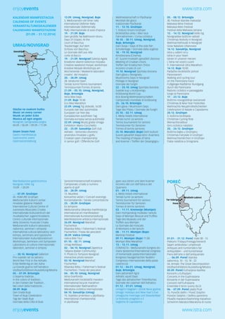 enjoyevents www.istra.com 
KALENDAR MANIFESTACIJA 
CALENDAR OF EVENTS 
VERANSTALTUNGSKALENDER 
CALENDARIO MANIFESTAZIONI 
[01.09. - 31.12.2014] 
UMAG/NOVIGRAD 
Savudrija 
Umag Buje 
Brtonigla 
Novigrad 
Grožnjan 
Glazba na svakom kutku 
Music on every corner 
Musik an jeder Ecke 
Musica ad ogni angolo 
Novigrad, Sarogradska jezgra 
04.09. / 06.09. / 09.09. / 11.09. 
Gnam Gnam Fest 
Gastro manifestacija 
Gastronomic event 
Gastroveranstaltung 
13.09. Umag, Novigrad, Buje 
5. Međunarodni old timer rally 
International Oldtimer Rally 
Internationale Oldtimerrally 
Rally internazionale di auto d’epoca 
19. - 21.09. Buje 
Dani grožđa: Na Bakhovom dvoru 
Days of Grapes: At the 
court of Bacchus 
Traubentage: Auf dem 
Schloss von Bacchus 
Le Giornate dell’uva: Alla 
corte di Bacco 
19. - 21.09. Novigrad Galerija Agata 
Kreativne vikend-radionice mozaika 
Creative weekend mosaic workshops 
Kreative Mosaik-Workshops am 
Wochenende / Weekend-laboratori 
creativi del mosaico 
20. - 28.09. Umag 
28. Istraturist Open 
Teniski turnir/Tennis tournament 
Tennistournier/Torneo di tennis 
21.09. - 05.10. Umag, Novigrad, 
Buje, Brtonigla 
Istria Bike Days 
21.09. Buje 10:30 
Eco Bike Marathon 
22.09. Umag Trg slobode, 16:00 
Europski dan bez automobila 
European car free day 
Europäischen autofreien Tag 
Giornata europea senza automobili 
22.09. Umag Muzej grada Umaga 
Exhibition: Mario Cocchietto 
22. - 25.09. Savudrija Golf club 
Adriatic - Seniorsko otvoreno 
prvenstvo Hrvatske u golfu 
Croatian open championship 
in senior golf / Öffentliche Golf- 
Weltmeisterschaft in Pljočkanje 
Mondiali del gioco 
tradizionale Pljočkanje 
11. - 12.10. Grožnjan 
1. Enduro Grozni Grožnjan 
Biciklistička utrka / Bike race 
Fahrradrennen / Corsa ciclistica 
18.10. - 30.11. Umag, Novigrad, 
Buje, Brtonigla 
Dani švoja / Days of the sole fish 
Schollentage / Giornate della sogliola 
18. - 19.10. Novigrad 
Kinodvorana (Cinema) 
47. Susret hrvatskih pjevačkih zborova 
Meeting of Croatian choirs 
Treffen der kroatischen Chöre 
Incontro croato di cori 
19.10. Novigrad Sportska dvorana 
Dani gljiva u Novigradu 
Mushrooms Days in Novigrad 
Pilztage in Novigrad 
Giornate dei funghi 
22. - 25.10. Umag Sportska dvorana 
Svjetski kup u kickboxingu 
Kickboxing World Cup 
Kick Boxing Weltmeisterschaften 
Campionato mondiale di kickboxing 
25.- 26.10. Brtonigla 
Dani gljiva / Mushroom Days 
Tage des Pilzes / Giornate dei funghi 
25.10. - 02.11. Umag 
5. Melia Hotels International 
Teniski turnir za seniore 
Tennis tournament for seniors 
Tennisturnier für Senioren 
Torneo di tennis seniores 
25.10. Marušići (Buje) Dom kulture 
Susret pjevačkih klapa Istre i Kvarnera 
The meeting of klapas of Istria 
and Kvarner / Treffen der Gesangsgru- 
05. - 08.12. Brtonigla 
30. Festival Istarske malvazije 
Malvasia Wine Festival 
Malvasia Wein Festival 
Festival della Malvasia istriana 
12. - 14.12. Novigrad Veliki trg 
Novigradske božićne radosti 
Christmas festivity in Novigrad 
Weihnachtsfreude in Novigrad 
Gioie Natalizie cittanovesi 
14.12. Savudrija, Novigrad 
Istra u vašem srcu 
Istria in your heart 
Istrien in unseren Herzen 
L’Istria nel vostro cuore 
9. International Ultra Marathon 
14.12. Buje 10:00 
Pješačko-biciklistički pohod 
Parenzanom 
Walking and cycling tour 
on the Parenzana trace 
Fußgänger-Radfahrer Rundgang 
durch die Parenzana 
Raduno ciclistico e passeggiata 
lungo la Parenzana 
17. - 23.12. Buje 
Božićno-novogodišnje svećanosti 
Christmas & New Year Festivities 
Weihnachts-Neujahrsfestlichkeiten 
Celebrazioni di Natale e Capodanno 
20.12. Grožnjan 
3. božićna biciklijada 
Christmas Cycling Ride 
Weinachtsradtour 
Giro ciclistico natalizio 
20. - 24.12. Grožnjan 
Božićna bajka u Grožnjanu 
Christmas Fairytale in Grožnjan 
Weihnachtsmärchen in Grožnjan 
Fiaba natalizia a Grisignana 
Manifestazione gastronomica 
Novigrad, Veliki trg 
13.09. / 20.09. 
... - 07.09. Grožnjan 
45. HGM-JRE Grožnjan 
Međunarodni kulturni centar 
Hrvatske glabene mladeži 
International Cultural Centre of 
Juenesses Musicales Croatia 
Internationale Kulturzentrum der 
musikalischen Jugend Kroatiens 
Centro culturale internazionale 
della Gioventù musicale Croata 
Međunarodni kulturni laboratorij: 
radionice, seminari i simpoziji 
International cultural laboratory: wor-kshops, 
semimars and syposiums 
Internationalen Kulturlaboratorium: 
Workshops, Seminare und Symposien 
Laboratorio di cultura internazionale: 
laboratori, seminari e simposi 
... - 30.10. Novigrad Gallerion 
Prvi svjetski rat na Jadranu 
World War First in the Adriatic 
Erste Weltkrieg an der Adria 
La Grande guerra nell’Adriatico 
Izložba/Exhibitoon/Ausstellung/Mostra 
05. - 07.09. Brtonigla 
U bojama tradicije... 
In the colors of tradition... 
In den Farben der Tradition... 
Nei colori della tradizione... 
08.09. Buje 
Dan Grada Buja 
Town of Buje Celebration 
Tag der Stadt Buje 
Giornata della Città di Buie 
Seniorenmeisterschaft Kroatiens 
Campionato croato a numero 
aperto di golf 
24. - 28.09. Umag 
15. Musifest 
Koncertne večeri / Concert evenings 
Konzertabende / Serate concertistiche 
25. - 28.09. Grožnjan 
Ex tempore 
Međunarodna slikarska manifestacija 
International art manifestation 
Internationale Kunstveranstaltung 
Manifestazione artistica internazionale 
26.09. Novigrad Mandrač 
Fischerfest 
Ribarska fešta / Fisherman’s festival 
Fischerfest / Festa dei pescatori 
30.09. Valica (Umag) 
Valica Bike Tour 
01.10. - 02.11. Umag 
Umag Welldays 
02. - 04.10. Novigrad Zajednica 
Talijana (Italian Community) 
9. Photo Ex Tempore Novigrad 
Interactive photo-session 
03.10. Novigrad Mandrač 
Fischerfest 
Ribarska fešta / Fisherman’s festival 
Fischerfest / Festa dei pescatori 
04. - 05.10. Umag, Novigrad 
Istria Granfondo 
Međunarodni biciklistički maraton 
International bicycle marathon 
Internationaler Radmarathon 
Maratona ciclistica internazionale 
04.10. Savudrija (Umag) 
15. Svjetsko prventsvo u pljočkanju 
International championship 
in pljočkanje 
ppen aus Istrien und dem Kvarner 
Incontro dei cori dell’Istria e del 
Quarnero 
01. - 09.11. Umag 
6. Melia Hotels International 
Teniski turnir za seniore 
Tennis tournament for seniors 
Tennisturnier für Senioren 
Torneo di tennis seniores 
03. - 11.11. Kremenje (Momjan) 
Dani momjanskog muškata i tartufa 
Days of Momjan Muscat and Truffles 
Tage des Muskats und der 
Trüffeln aus Momjan 
Le Giornate del moscato 
di Momiano e del tartufo 
08. - 11.11. Momjan (Buje) 
Martinje Festival 
09.11. Momjan (Buje) 11:00 
Momjan Bike Marathon 
13. - 15.11. Umag 
CONPASTA - Međunarodni kongres do-maće 
tjestenine/International congress 
of homemade pasta/Internationaler 
Kongress hausgemachter Nudeln/ 
Congresso internazionale della pasta 
casereccia 
01.12. - 06.01. Umag, Novigrad, 
Buje, Brtonigla 
Dani jadranskih lignji 
Adriatic squid Days 
Tage des adriatischen Tintenfisches 
Giornate dei calamari dell’Adriatico 
01.12. - 01.01. Umag 
Umagični blagdani i doček Nove godine 
Umagic Holidays and New Year’s Eve 
Umagische Feiertage und Silvesterfeier 
Le festività umaghesi e il 
Veglione di Capodanno 
POREČ 
Tar-Vabriga 
Porec 
Kaštelir-Labinci 
01.01. - 31.12. Poreč Viale 08 - 15 
Petkom/ Fridays/Freitags/Venerdi 
Sajam antikviteta i umjetnosti 
Antiques and numismatics fair 
Antiquitäten - und Kunstmesse 
Fiera dell’arte e dell’antiquariato 
... - 06.09. Poreč Istarska 
sabornica, 10 - 13, 18 - 22 
54. Annale: The Great Decomposition 
Izložba/Exhibition/Ausstellung/Mostra 
05.09. Poreč Eufrazijeva bazilika 
Koncerti u Eufrazijani 
Concerts in the Euphrasiana 
Konzerte in der Euphrasiana 
Concerti nell’Eufrasiana 
Ensemble Il terzo suono (SLO) 
06. - 07.09. Poreč plaža Pical 
15. Porečki delfin / Poreč Dolphin 
Porečer Delphin / Delfino parentino 
Plivački maraton/Swimming marathon 
Schwimm-Maraton/Maratona di nuoto 
enjoyevents www.istra.com 
 