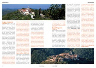 hilltoptowns hilltoptowns 
Draguć-Draguccio 
(503 m) Draguć, prvi se put 
spominje u obliku Dravuie 1102. 
godine u darovnici Ulricha II. 
akvilejskom patrijarhu. Zanimljiv 
događaj zbio se 1294. kada grof 
Albert II. Gorički daruje Draguć 
Maingualdu iz obližnje Kašćerge 
kao dio poklona za vjenčanje. 
Pedeset godina kasnije pripojen 
je Pazinskoj knežiji. Na području 
kaštela u 15. se stoljeću gradi 
župna crkva sv. Križa, a cijelo je 
naselje zaokruženo obrambenim 
zidinama s ugaonim kulama čiju 
je izgradnju nadzirao venecijanski 
providur F. Basadonna. Zidine 
podižu novi vlasnici jer ih je 
Venecija velikim dijelom uništila 
u pohodu 1421. godine (vojsku 
je vodio Taddeo d’Este). Ponovno 
je razoren 1471., 1482. i 1511. u 
pustošenju Turaka. Nakon mira 
Venecije i Austrije sklopljenog 
1523. Draguć je pripojen Veneciji 
od kada raste njegova važnost kao 
pograničnog utvrđenog grada-ka-štela. 
Denominato come Dravuie, 
Draguccio, viene menzionato per 
la prima volta nel 1102, nell’atto di 
donazione di Ulrico II al patriarca 
d’Aquileia. Un avvenimento inte-ressante 
accadde nel 1294 quando 
il conte Alberto II di Gorizia, donò 
Draguccio alla nobile Maingulda 
della vicina Caschierga, come par-te 
del dono di nozze. Cinquant’anni 
più tardi fu aggregato alla Contea 
di Pisino. Sul sito del castello, nel 
XV secolo viene costruita la chiesa 
parrocchiale della Santa Croce e 
l’intero villaggio è circondato da 
mura di cinta con torri angolari la 
cui costruzione è supervisionata 
dal provveditore veneziano F. Ba-sadonna. 
Le mura vengono erette 
dai nuovi proprietari, perchè gli 
stessi Veneziani le distrussero nel-la 
spedizione del 1421 (l’esercito 
era comandato da taddeo d’Este). 
Fu nuovamente distrutto nel 1471, 
1482 e 1511 con l’avvento dei 
Turchi che, dove passavano, de-vastavano 
tutto. Dopo la pace fra 
Venezia e l’Austria, stipulata nel 
1523, Draguccio viene annesso 
a Venezia e da questo momento 
cresce la sua importanza, quale 
città bastione - castello di confine. 
Hum-Colmo (331 m) 
Dobrodošlicu u ovaj srednjovje-kovni 
gradić na brežuljku iznad 
izvora rijeke Mirne svakome po-sjetitelju 
iskazuju glavna gradska 
vrata svojim natpisom: “tom ma-lom 
gradiću u pohode dođi, na 
kamenu tvrdu toplina vri”. Prolaz 
kroz dvostruka ulazna vrata s po-četka 
12. stoljeća, a ova sačuvana 
su iz 1562. godine, vodi nas do 
trga najmanjeg grada na svijetu, 
Huma. Na iznimno malom prosto-ru 
nalaze se svi sadržaji grada: 
gradska lođa, kuće za vlastelu i 
obične mještane te župna crkva s 
rezidencijom za župnika. La porta 
di questa cittadina medievale reca 
una scritta che esprime il benve-nuto 
ad ogni visitatore: “Vieni a 
visitare questa piccola cittadina, le 
cui dure rocce emanano calore“. 
Accedendo attraverso la doppia 
porta d’entrata che risale all’inizio 
del XII secolo, di cui quella conser-vata 
è del 1562, ci troviamo nella 
piazza della città più piccola del 
mondo, Colmo. In questa località 
veramente piccola, ci sono tutti 
Buzet-Pinguente 
Draguć-Draguccio 
njak, Draguć, Roč, Hum. Ograničen 
životni prostor opasan zidinama i 
dominantni položaj kaštela uvjeto-vao 
je njihov urbani razvoj. U to je 
vrijeme položena i urbana osnova 
Buzeta, grada koji se pruža po 
hrptu brežuljka. Danas je Buzet 
najpoznatiji kao ‘grad tartufa’ zbog 
božanskog gomolja čija su najbolja 
“lovišta” u Istri smještena upravo 
u šumama uz dolinu Mirne. Njemu 
u čast svake se godine od rujna 
do studenog organiziraju Dani 
tartufa, a u Buzetu se drugog 
vikenda u rujnu priređuje i velika 
pučka svetkovina kada se u ogro-mnoj, 
nekoliko metara velikoj tavi 
priprema i velika kajgana - fritaja 
s više od 2000 jaja (2014!) i 10 
kilograma tartufa, čime službeno 
i počinju Dani tartufa u Istri. 
Pinguente è posizionata nella 
parte settentrionale dell’Istria. È 
un borgo medievale situato su 
una collina ai cui piedi si estende 
la fertilissima valle dove scorre il 
Quieto (Mirna), il più grande fiume 
istriano. Nel corso del Medioevo, 
Pinguente segue il destino di tutta 
l’Istria settentrionale, passando 
dalle mani di un sovrano a quelle 
di un altro: re franchi, feudatari te-deschi, 
patriarchi d’Aquileia (1102 
- 1421), la Serenissima Repubblica 
di Venezia (1421 - 1789). Sulle 
cime dei colli lungo il Quieto e 
i contenuti di una città: la loggia 
cittadina, le case per la nobiltà 
e i comuni abitanti, e la chiesa 
parrocchiale con la residenza per 
il parroco. 
Buzet-Pinguente 
(153 m) 
Buzet se nalazi na samom sjeveru 
Istre, a stari je srednjovjekovni 
grad smješten na brežuljku iznad 
vrlo plodne doline najveće istarske 
rijeke Mirne. Tijekom srednjeg 
vijeka Buzet je pratio sudbinu 
sjeverne Istre mijenjajući vlada-re: 
franačke kraljeve, njemačke 
feudalce, akvilejskog patrijarha 
(1102. - 1421.), Presvijetlu Repu-bliku 
Veneciju (1421. - 1789.). Na 
vrhovima brežuljka duž Mirne i 
na obroncima Ćićarije nastaje niz 
malih gradova: Rašpor, Vrh, Sovi-sui 
pendii della Ciceria vengono 
fondate più cittadine (Raspo, 
Vetta, Sovignacco, Draguccio, 
Rozzo, Colmo). Le mura che 
delimitano lo spazio vitale e la 
posizione dominante del castello 
hanno condizionato lo sviluppo 
urbano. In quel periodo viene 
posta anche la base urbana di 
Pinguente - la città si estende 
lungo il dorso del colle. Oggi 
Pinguente è sopratutto nota 
per essere la “Città dei tartufi”. 
Nella valle del fiume Quieto c’è 
il terreno migliore per la proli-ferazione 
del prezioso tubero. Il 
tartufo bianco d’Istria, secondo i 
conoscitori, può venir paragonato 
a quello molto più conosciuto 
proveniente da Alba, in Pie-monte. 
Le “Giornate del tartufo” 
in programma dal settembre 
al novembre sono diventate 
un appuntamento tradizionale. 
L’appuntamento con il tartufo 
è fissato per il secondo fine 
settimana di settembre quando 
in una padella gigante viene cu-cinata 
una frittata di dimensioni 
enormi. Vengono usate più di 2 
000 uova (2014!) accompagnate 
da 10 chilogrammi di tartufi. 
Questo appuntamento, in effetti, 
segna l’inizio delle Giornate del 
tartufo in Istria. 
10 11 
 