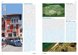 art art 
Nezakcij Nesazio Valtura 
Arheološki lokalitet Nezakcij (Vizače) nalazi se na brežuljku Glavica 
pokraj Valture, istočno od Pule, nad plodnom dolinom i zaljevom Bu-dava. 
Nezakcij se smatra prijestolnicom Histra, naroda indoeuropskog 
podrijetla koji se formirao početkom željeznog doba nakon naseljava-nja 
današnjeg poluotoka Istre. Povijesni izvori govore da su lađama 
nadzirali more oko južne Istre, presretali rimske i grčke brodove, pa je 
Rim u prvom ratu 221. godine prije Krista započeo s uništavanjem flote 
i gradinskih naselja. Histarska plemena nakon toga je ujedinio Epulon, 
pokušavajući spriječiti prodor Rimljana, ali je nakon dvogodišnjih po-raza 
i opsade Nezakcija Epulon sa suborcima, 177. godine prije Krista, 
navodno počinio samoubojstvo, a Histri su morali priznati rimsku vlast. 
La località archeologica di Nesazio (Vizače) è situata sul colle Glavizza 
(Glavica), vicino ad Altura (Valtura) ad est da Pola, sopra la fertile valla-ta 
e l’insenatura di Budava. Nesazio è ritenuta la capitale degli Histri, 
popolo d’origine indoeuropea formatosi all’inizio dell’era del ferro, 
dopo la popolazione dell’odierna penisola istriana. Secondo le fonti 
storiche, essi controllavano con le imbarcazioni il mare dell’Istria me-ridionale, 
andavano incontro alle navi romane e greche e perciò Roma 
nella prima guerra avvenuta nell’anno 221 a.C. iniziò a distruggere la 
flotta e i castellieri. Dopo quest’avvenimento, le tribù degli Histri fu-rono 
unificate da Epulo, nel tentativo di prevenire la penetrazione dei 
Romani, ma dopo due anni di sconfitte e assedi su Nesazio, pare che 
Epulo, assieme ai suoi compagni di lotta, nel 177 a.C. si fosse suicidato 
lasciando agli Histri l’unica via d’uscita: ammettere il dominio romano. 
Vodnjan-Dignano 
Ovaj gradić na jugozapadu Istre 
smješten je na 135 m nadmorske vi-sine. 
enjoyart 
Gotičke kuće u Vodnjanu grupi-rane 
su na obodu glavnog gradskog 
trga. Na uglu ulice koja vodi prema 
župnoj crkvi nalazi se kuća koju u 
Vodnjanu zovu castelleto, gotička 
dvokatnica s monoforama i bifo-rom 
stata murata nella casa. Si tratta di 
una scritta scherzosa con la quale il 
proprietario della casa si rivolge ai 
passanti rispondendo: grazie della 
domanda, sto bene. prema trgu. Pročelje je kuće, 
buduće vodnjanske muzejske zbirke, 
građeno od pravilnih kamenih blo-kova. 
Nasuprot nje druga je gotička 
zgrada s prozorima zašiljenim u go-tički 
luk, čije je pročelje popravljano 
u 19. stoljeću, kada je zamijenjen i 
nadvratnik glavnog ulaza, a stari je 
ugrađen u zid kuće s isklesanim nat-pisomtali 
me domanda… To je šaljivi 
natpis kojim se vlasnik kuće obraća 
prolaznicima govoreći hvala na pita-nju, 
dobro sam. Dignano, cittadina a 
sudovest dell’Istria, è situata a 135 
m di altitudine. Le case gotiche a Di-gnano 
circondano la piazza centrale 
della città. All’angolo della strada che 
conduce alla chiesa parrocchiale si 
trova una casa che a Dignano chia-mano 
castelletto, un edificio gotico 
a due piani con monofore e una 
bifora volta verso la piazza. La fac-ciata 
della casa (futuro patrimonio 
useale dignanese) è costruita con 
blocchi regolari di pietra. Dalla parte 
opposta c’è un altro edificio gotico le 
cui finestre hanno degli archi gotici; 
la facciata di quest’edificio è stata 
ristrutturata nel XIX secolo, quando 
fu sostituita anche la soprapporta 
dell’entrata centrale, mentre quel-la 
vecchia, contenente una scrit-ta 
scolpita “tali me domanda…”, è 
Otočje Brijuni posjeduje 
niz arheoloških lokaliteta s rim-skim 
ostacima. Na istočnoj obali 
otoka Veliki Brijun, u zaljevu Ve-rige, 
pronađen je najveći istarski 
antički rezidencijalni kompleks. 
Sastojao se od ville rusticae 
kao jezgre kompleksa, peristila 
s reprezentativnim prostorima, 
dva atrija okružena prostorija-ma 
te portika s lođama dužine 
80 i širine 6,2 m koji je završa-vao 
velikom nasutom terasom s 
prekrasnim pogledom na more i 
zaljev. Tri hrama bila su posveće-na 
Neptunu (bogu mora), Marsu 
(bogu rata) i vjerojatno Veneri 
(božici ljubavi). 
Sulle Isole di Brioni ci 
sono diversi siti archeologici 
con vestigia romane. Sulla co-sta 
orientale dell’isola di Brioni 
Maggiore, a Val Catena (Verige 
in croato), nei pressi di Pola, 
è stato scoperto il più grande 
complesso residenziale romano 
dell’Istria. Comprendeva una villa 
rustica, che ne era il cuore, un 
peristilio con ambienti rappresen-tativi, 
due atri circondati da altre 
stanze e un loggiato lungo 8o e 
largo 6,2 metri, che terminava su 
una grande terrazza con magni-fica 
vista sul mare e la baia. Tre 
templi erano dedicati rispettiva-mente 
a Nettuno (dio del mare), 
Marte (dio della guerra) e proba-bilmente 
Venere (dea dell’amore). 
Un grande porticato collegava i 
templi a una biblioteca. 
14 15 
 