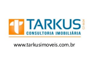 www.tarkusimoveis.com.br

 