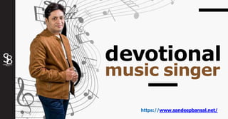 devotional
music singer
https://www.sandeepbansal.net/
 