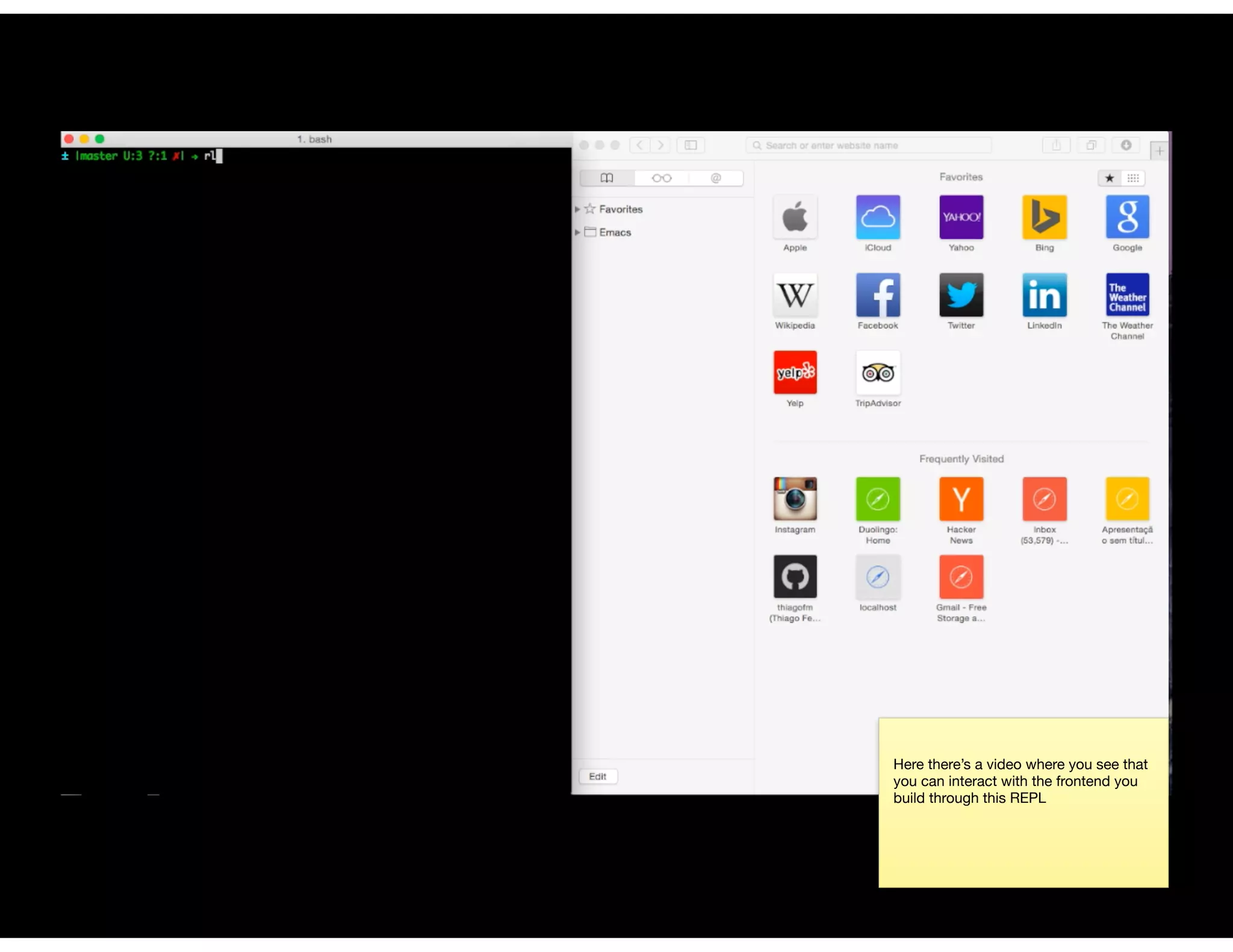 Here there’s a video where you see that
you can interact with the frontend you
build through this REPL
 