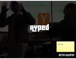 Hped
@TH1AGOFM
hyped by elixir
 