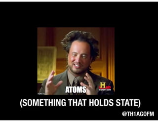 @TH1AGOFM
(SOMETHING THAT HOLDS STATE)
 