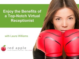 Enjoy the Benefits of
a Top-Notch Virtual
Receptionist

with Laura Williams

 