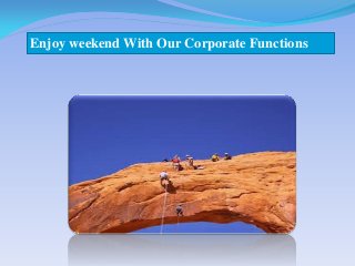 Enjoy weekend With Our Corporate Functions  