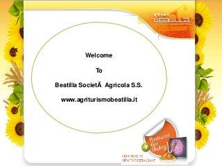 Welcome
To
Beatilla SocietÃ Agricola S.S.
www.agriturismobeatilla.it

 