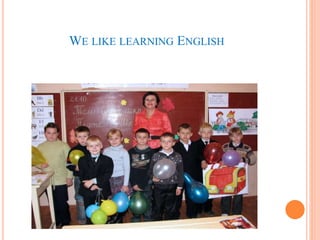 WE LIKE LEARNING ENGLISH
 