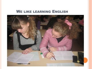 WE LIKE LEARNING ENGLISH
 