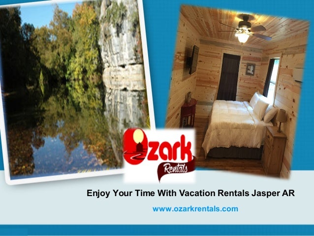 Enjoy Your Time With Vacation Rentals Jasper Ar