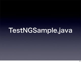 TestNGSample.java



                    39
 