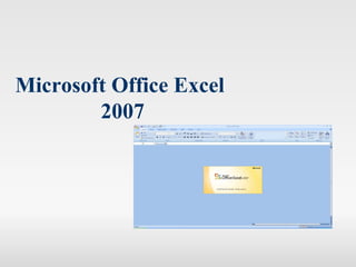 Microsoft Office Excel
        2007
 