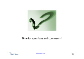 Time+for+ques4ons+and+comments!+

www.enkitec.com++

46+++

 