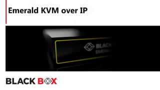Emerald KVM over IP
 