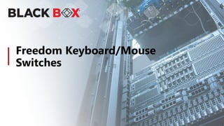 Freedom Keyboard/Mouse
Switches
 