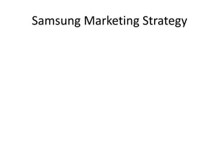 Samsung Marketing Strategy
 