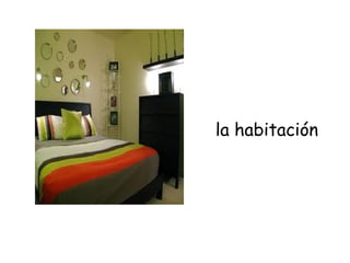 la habitación
 