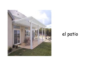 el patio
 