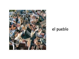 el pueblo
 