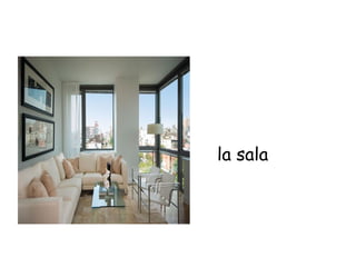 la sala
 
