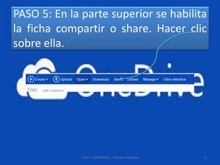 PASO 5: En la parte superior se habilita
la ficha compartir o share. Hacer clic
sobre ella.
LUIS E. CARRRERA L. Chiriquí, Panamá 6
 